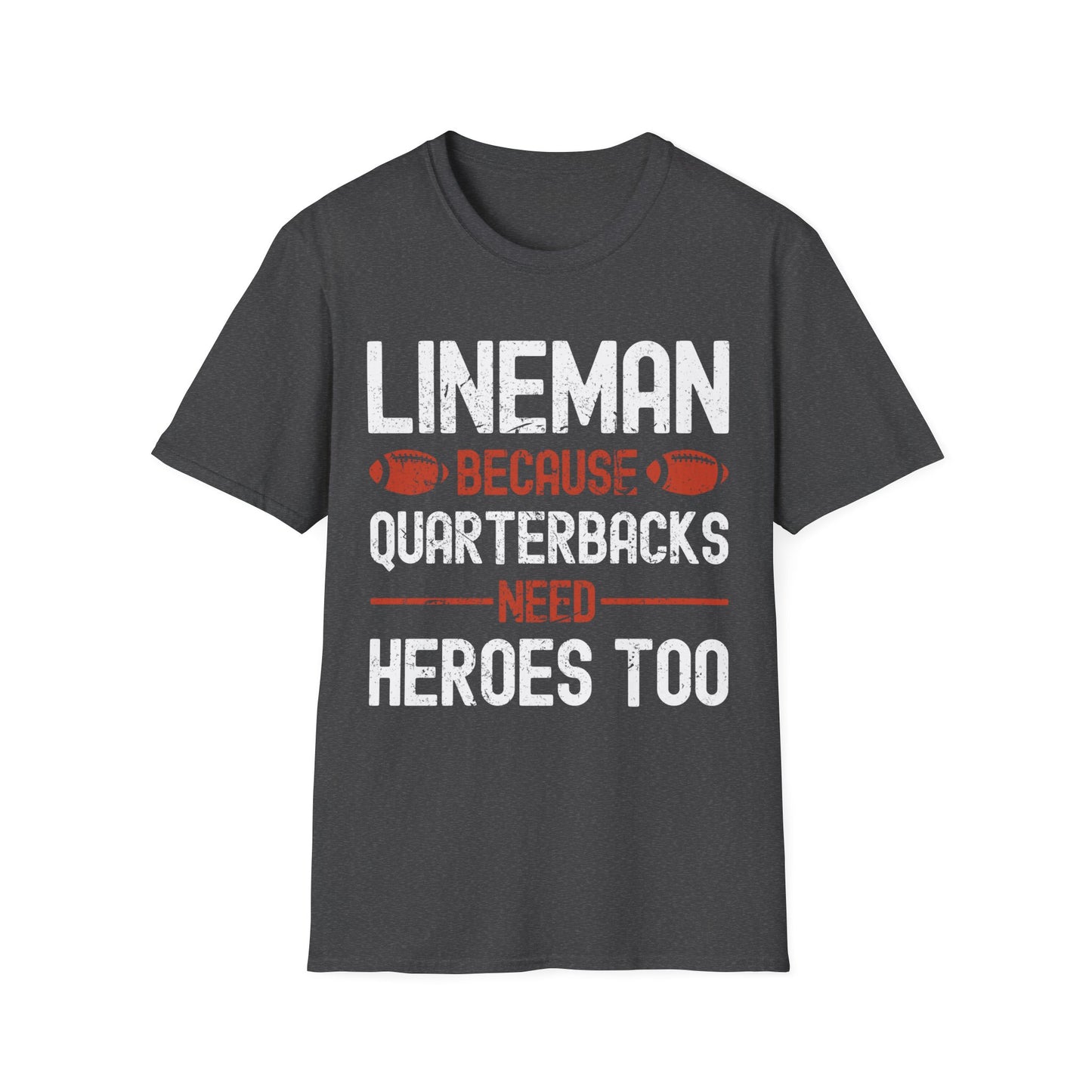 Funny Lineman Because Quarterbacks Need Heroes American Football Linemen T-Shirt