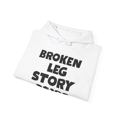 Funny Broken Leg Gift For Kids Men Women Funny Leg Story $10 Bones Hoodie