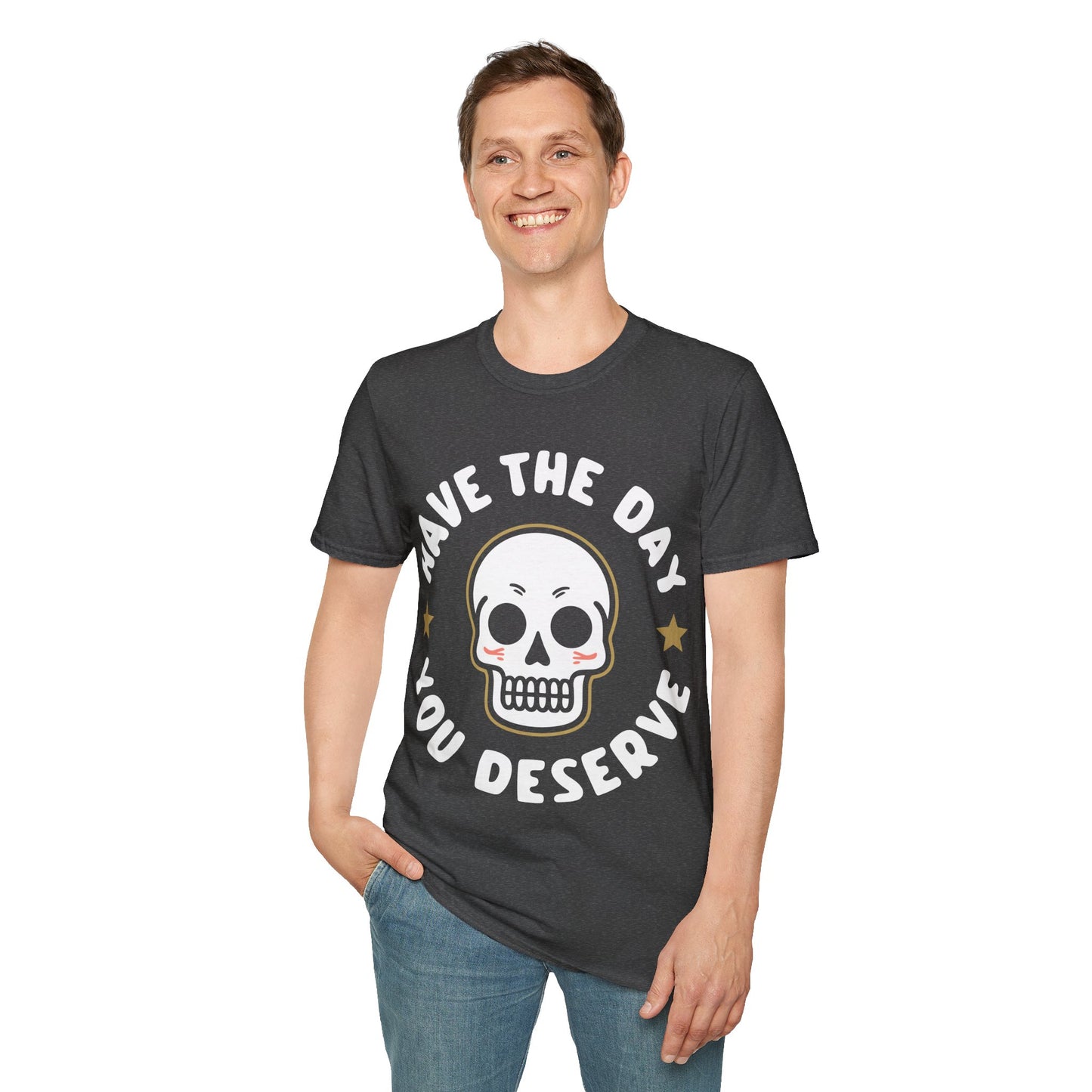 Funny Have The Day You Deserve Skull Sarcastic T-Shirt For Men Women T-Shirt