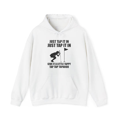 Just Tap It In Just Tap It In Give It A Little Tappy Tap Funny Golfer Hoodie For Men Women Hoodie