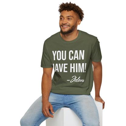 Funny You Can Have Him Country Music Lovers Novelty T-Shirt Men Women