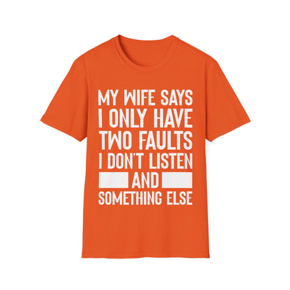 Mens My Wife Says I Only Have Two Faults Funny Wife Sarcastic T-Shirt For Men Women