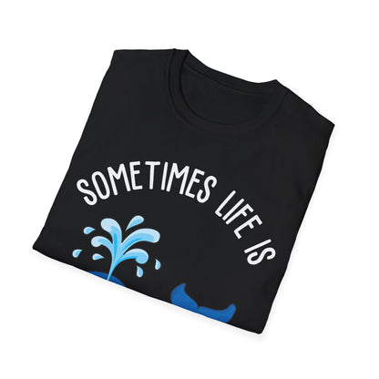 Funny Whale Orcas Sometimes Life is Over-Whale-Ming Funny Puns Whale T-Shirt