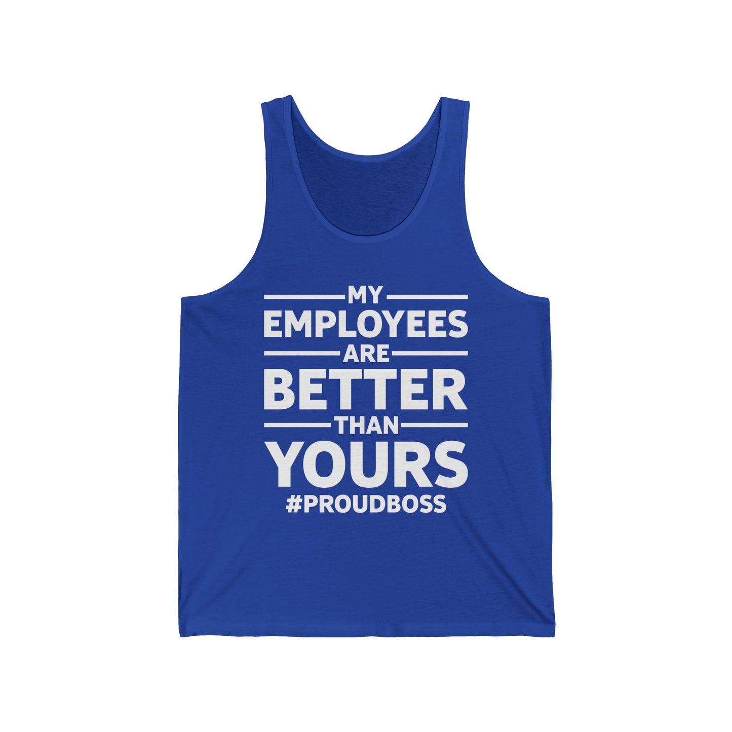 My Employees Are Better Than Yours Funny Boss Team Work Appreciation Tank Top Men Women