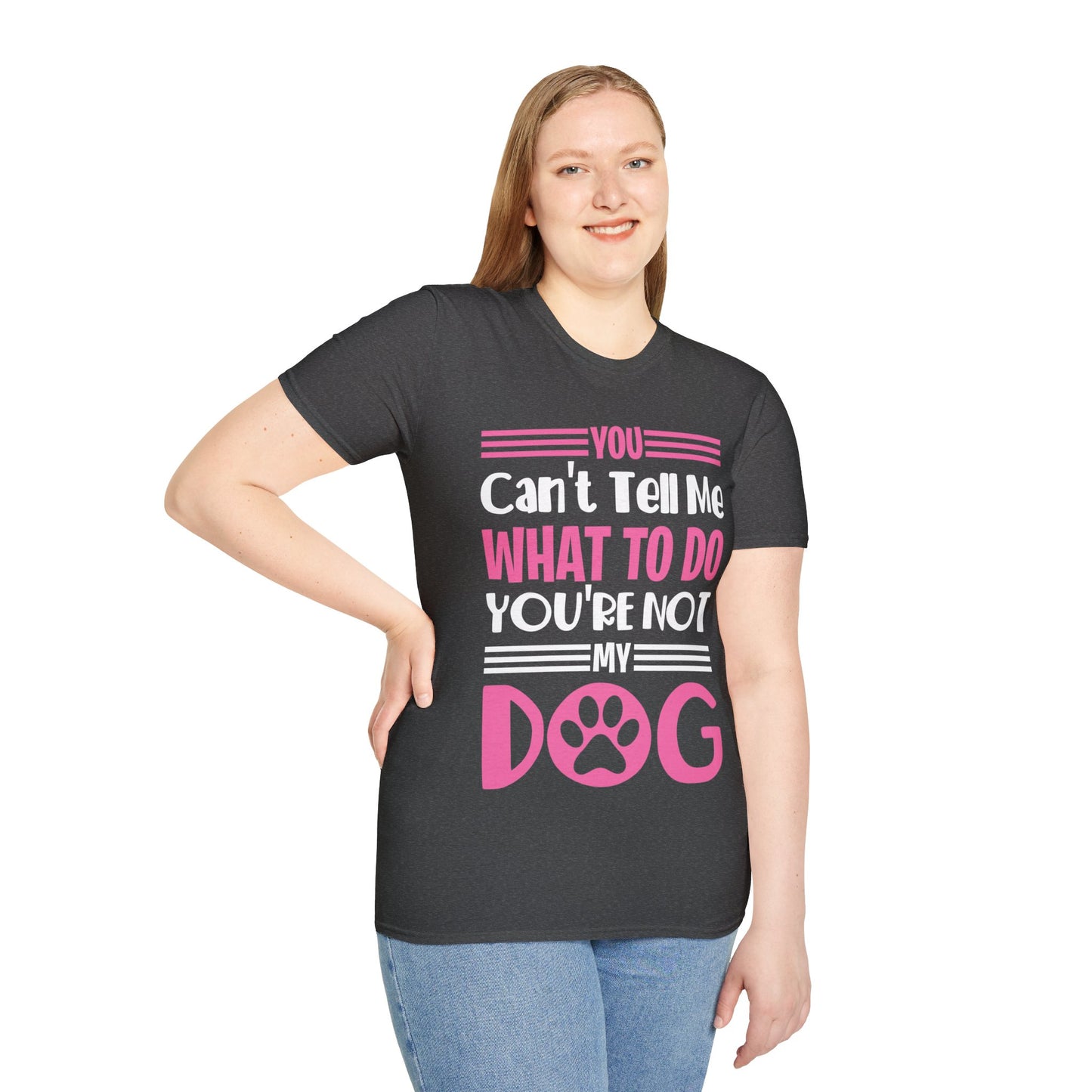 You Can't Tell Me What to Do You're Not My Dog Funny Dog Lovers T-Shirt for Men