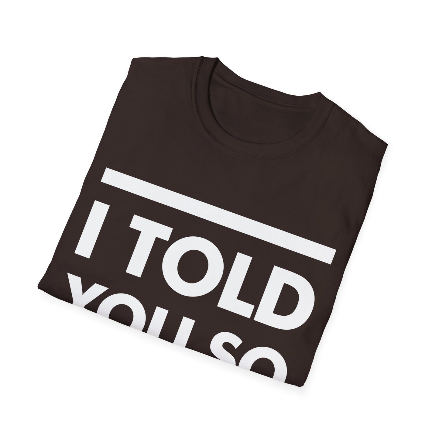 Funny I Told You So Sarcastic Message T-Shirt Men Women