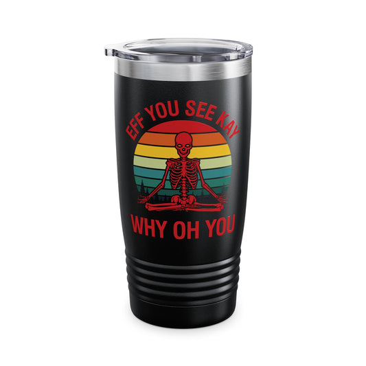 Funny Eff You See Kay Why Oh You Sarcastic Skeleton Retro Vintage Tumbler Men Women