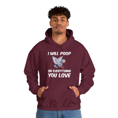 Funny I Will Poop On Everything You Love Birds Sarcastic Hoodie For Men Women Hoodie