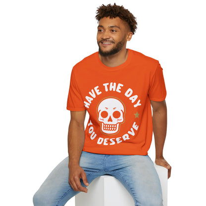 Funny Have The Day You Deserve Skull Sarcastic T-Shirt For Men Women T-Shirt