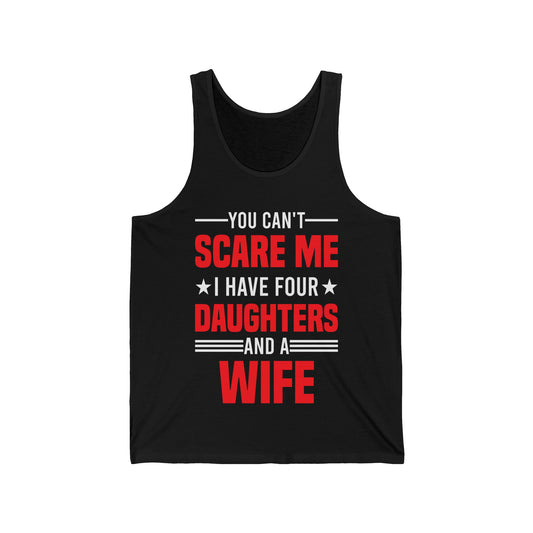 Four Mens You Cant Scare Me I Have Four Daughters and A Wife Funny Tank Tops