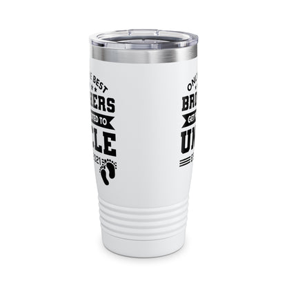 Funny Men Only The Best Brothers Get Promoted to Uncle New Uncle Tumbler For Men Travelers