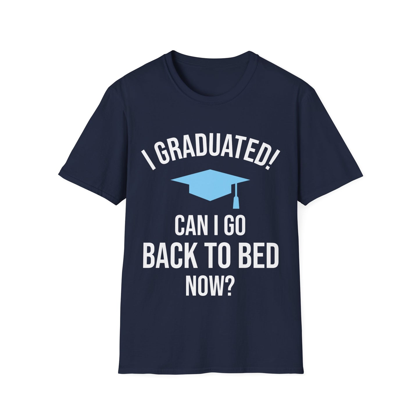 Funny Graduation I Graduated Can I Go Back to Bed Shirt Graduation Present