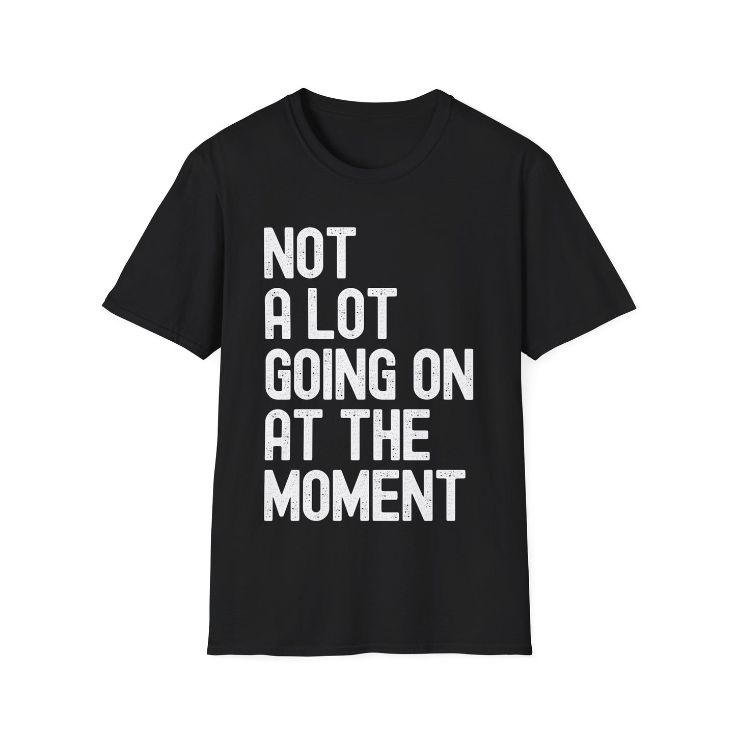 Funny Not a Lot Going on at the Moment Distressed T-Shirt For Men Women