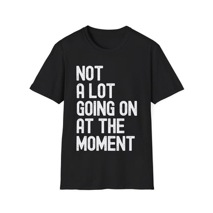 Funny Not a Lot Going on at the Moment Distressed T-Shirt For Men Women