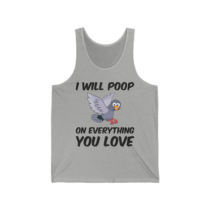 Funny I Will Poop On Everything You Love Birds Sarcastic Tank Top For Men Women Tank Top