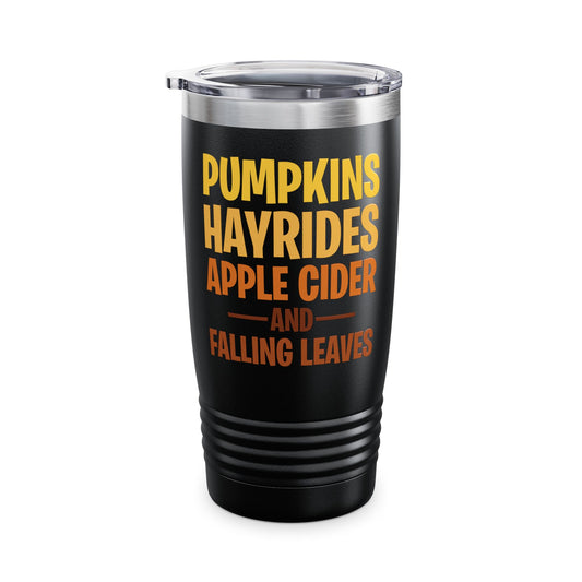 Pumpkins Hayrides Apple Cider & Falling Leaves Halloween Tumbler Men Women