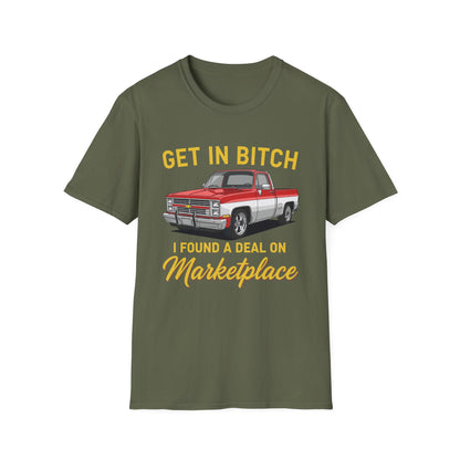 Get in Bitch I Found A Deal On Marketplace Meme T-Shirt
