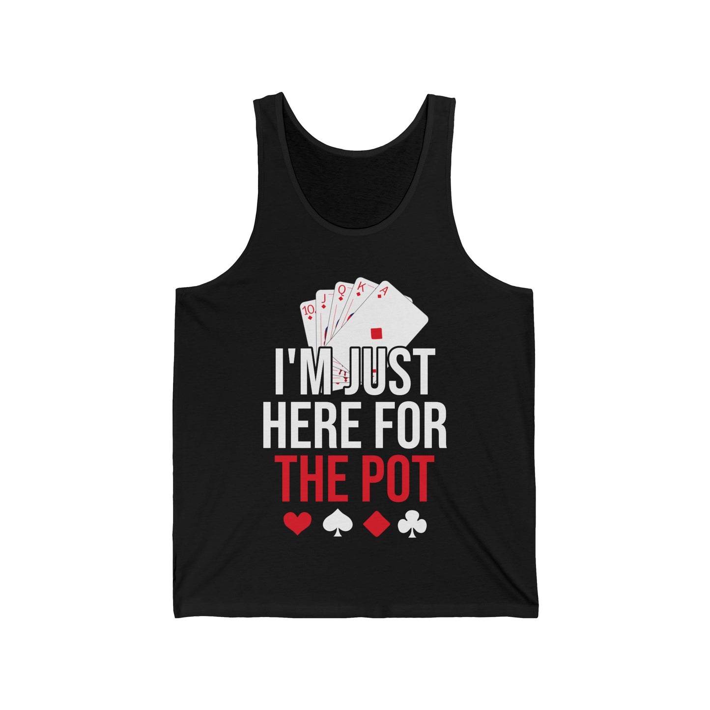 I'm Just Here For The Pot Poker Casino Funny Tank Tops For Men Women