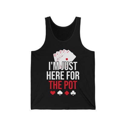 I'm Just Here For The Pot Poker Casino Funny Tank Tops For Men Women