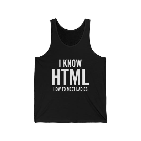 I Know HTML How To Meet Ladies Funny Programming Language Gift For Men Women Tank Top