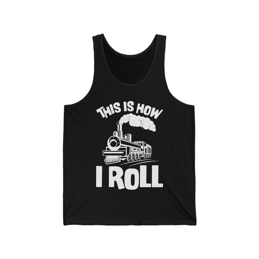 Train Trains Model Train Trainspotter This Is How I Roll Tank Top For Men Women Tank Top