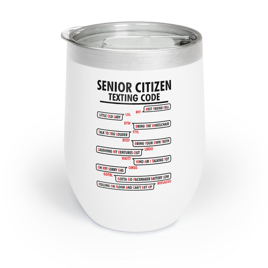 Funny Senior Citizen's Texting Code Gift for Grandpa Chill Wine Tumbler For Men Women