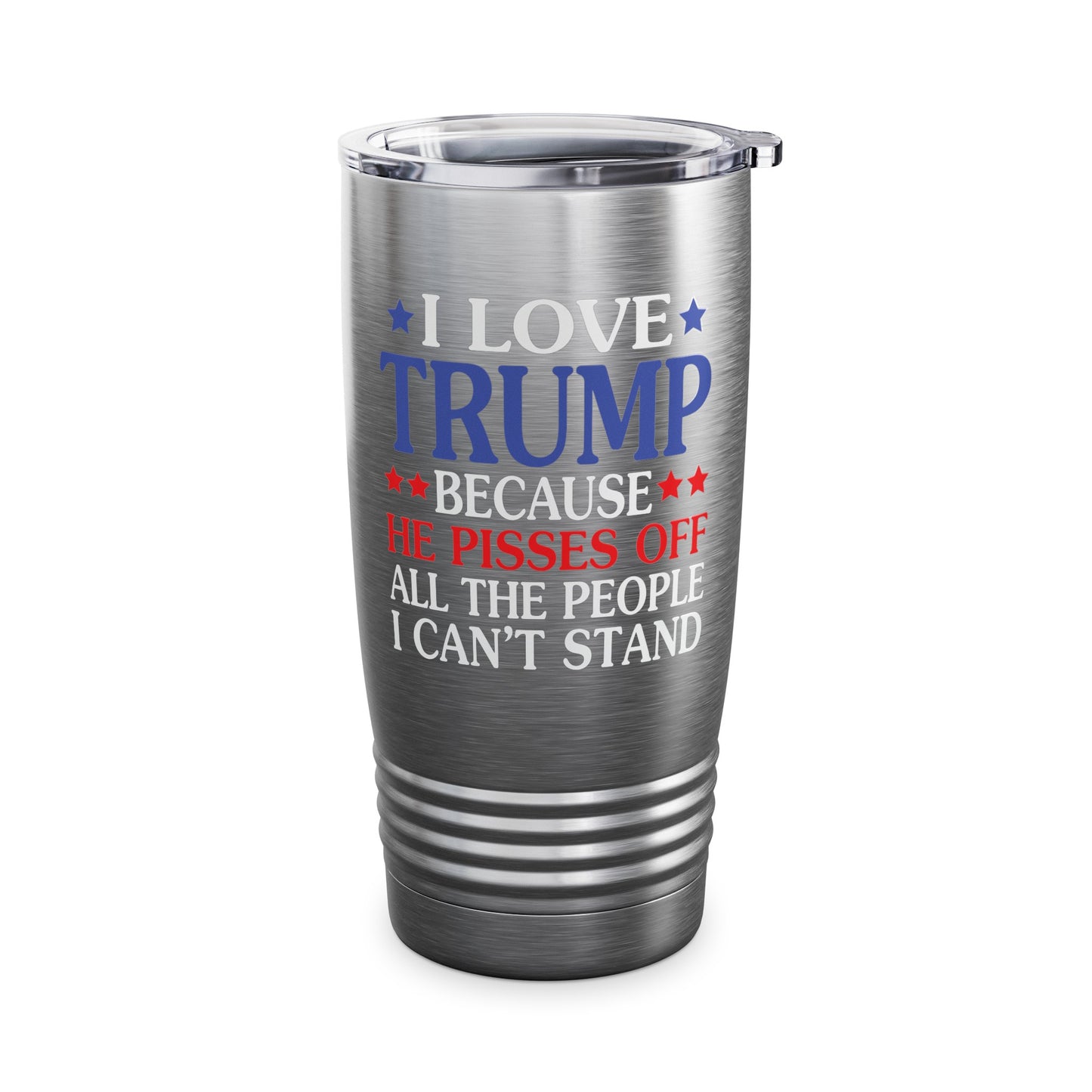 Funny I Love Trump Because He Pisses Off The People I Can't Stand Tumbler For Men Women Tumbler