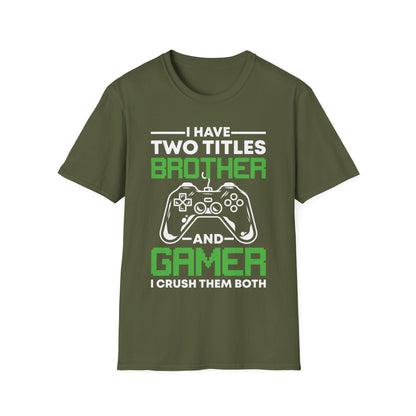 Funny I Have Two Titles Brother And Gamer Gaming Gift T-Shirt