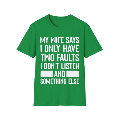Mens My Wife Says I Only Have Two Faults Funny Wife Sarcastic T-Shirt For Men Women