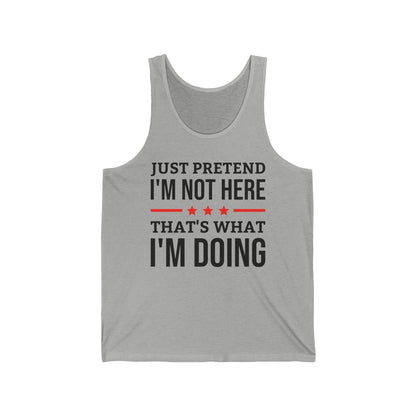 Funny Just Pretend I Am Not Here Introvert Tank Top For Men Women Travelers