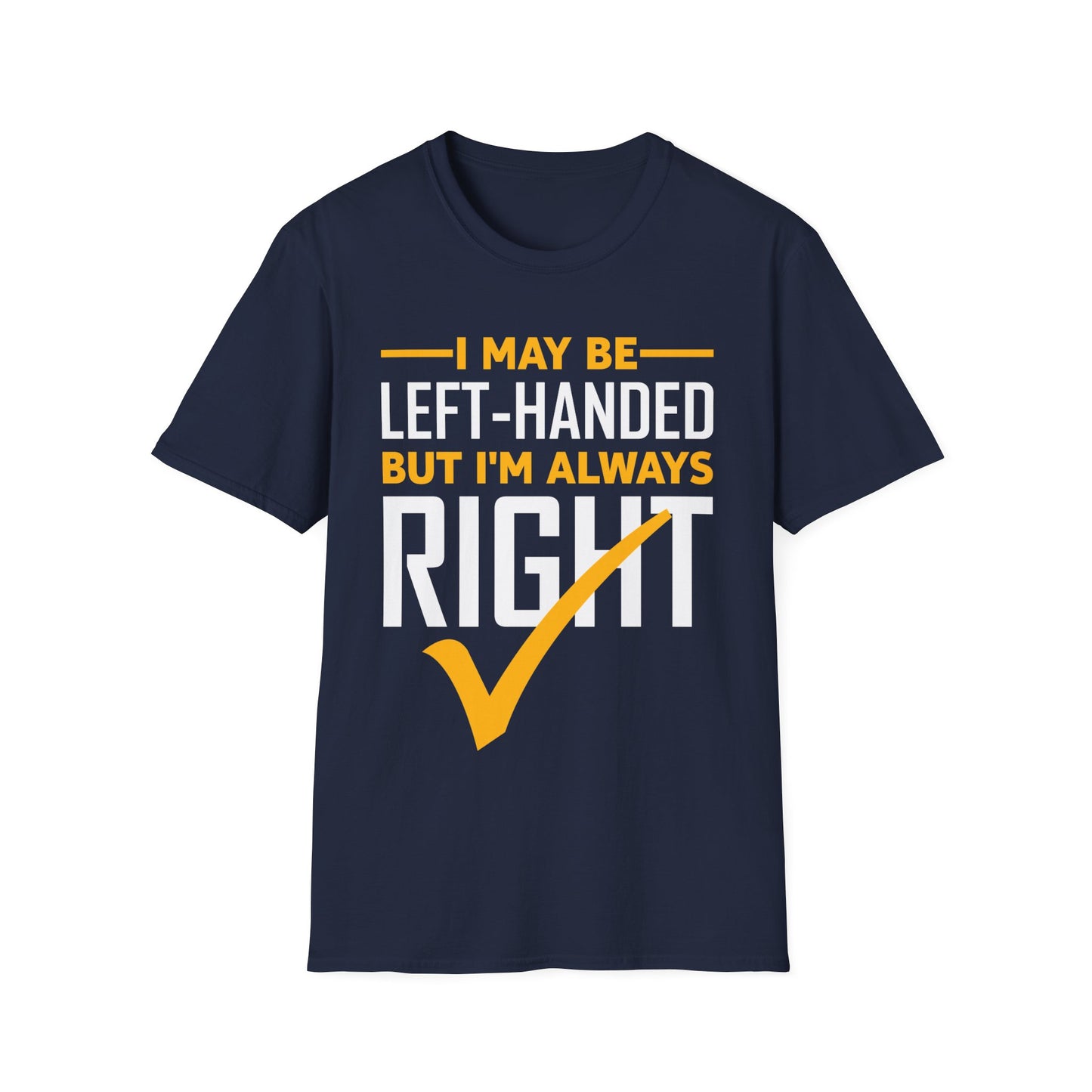 Funny Left Handed are Always Right Saying and Gift Left-Handed T-Shirt