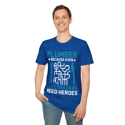 Plumber Because Even Electricians Need Heroes Funny Plumbers T-Shirt For Men Women T-Shirt