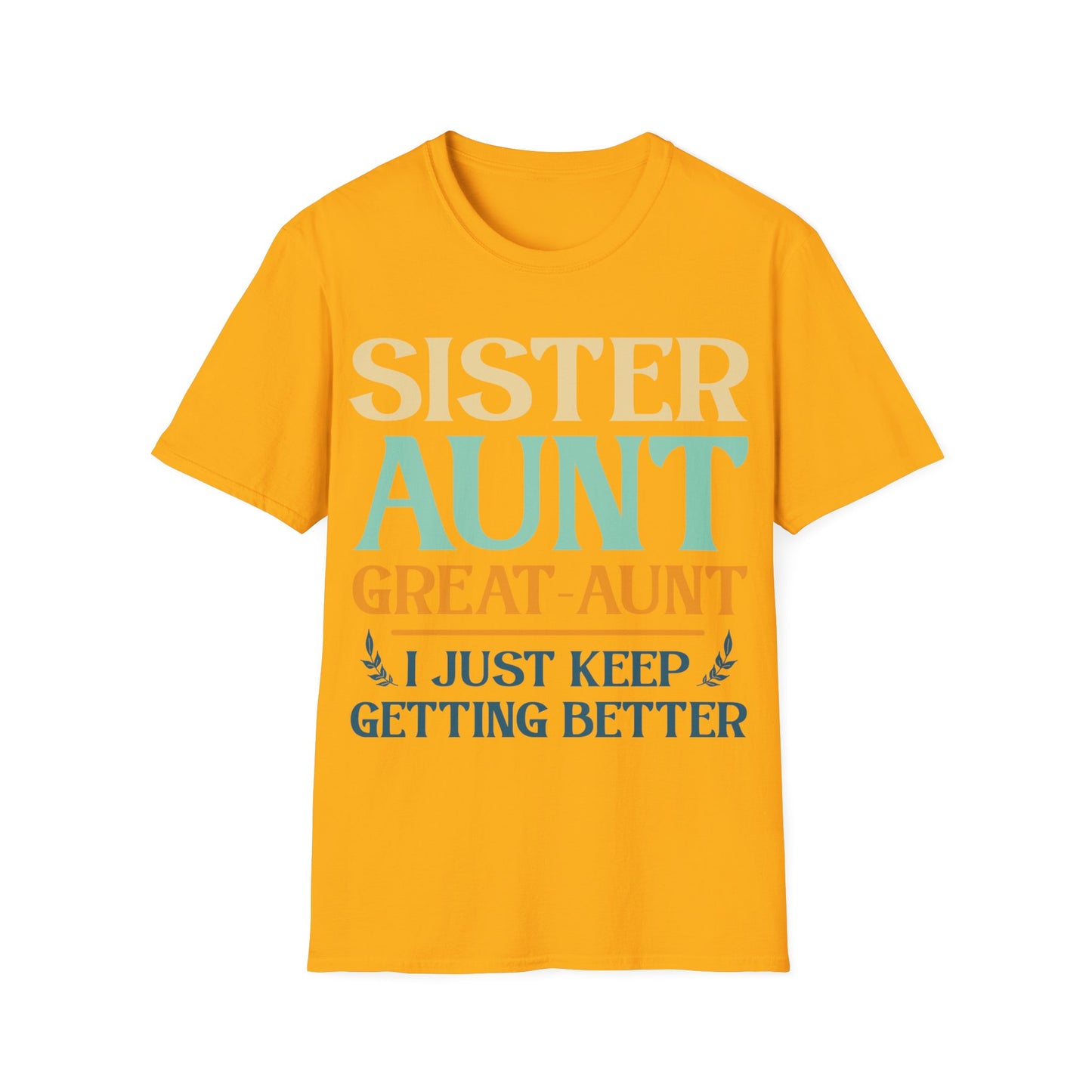 Vintage Sister Aunt Great-Aunt I Just Keep Getting Better Mothers Day T-Shirt For Men Women