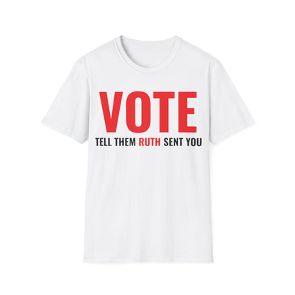 Vote Tell Them Ruth Sent You Funny American Women Saying T-Shirt For Men Women T-Shirt