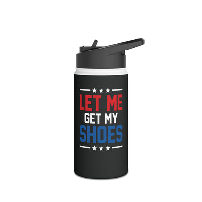 Let Me Get My Shoe Trump 2024 Re Elect President Trump Water Bottle For Men Women