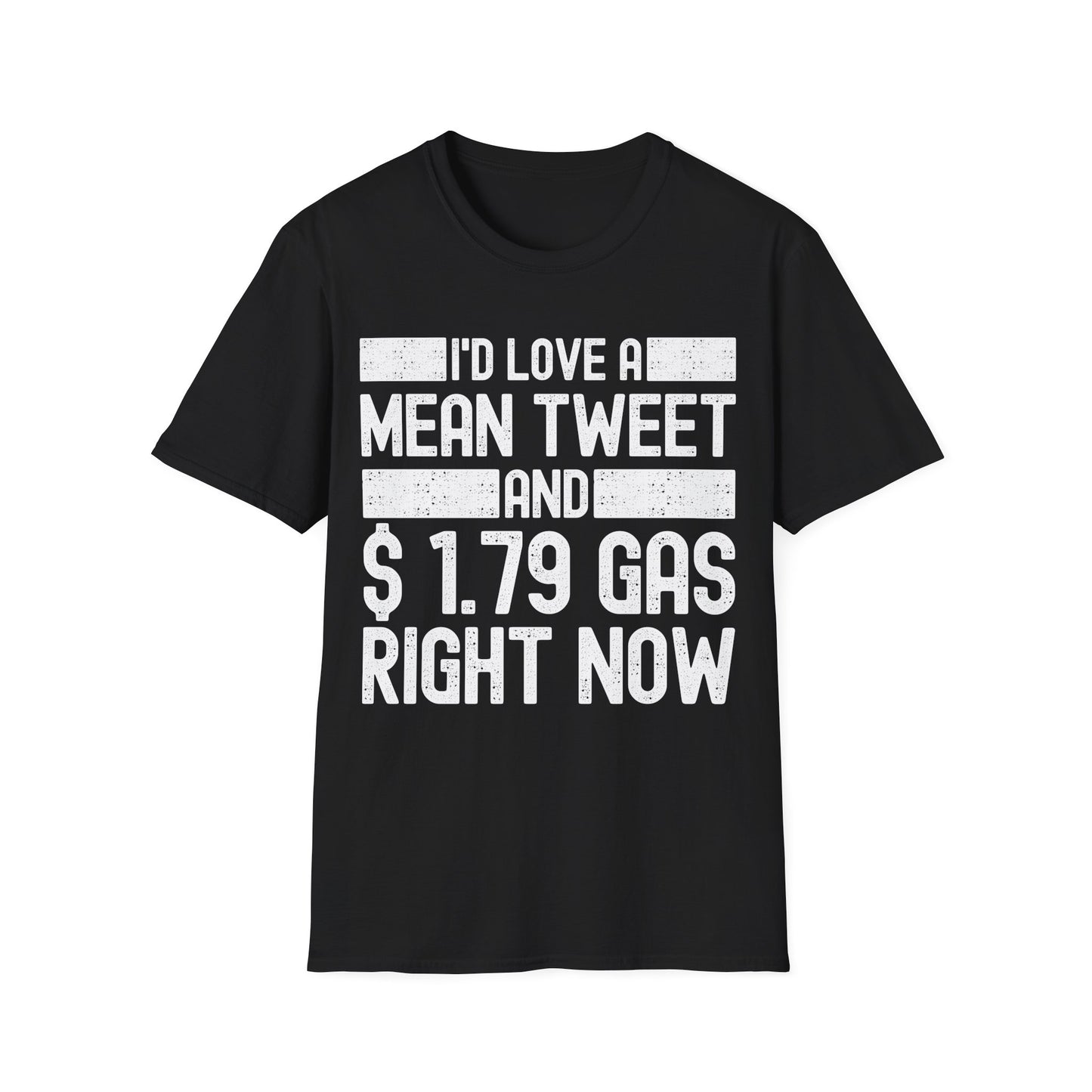 Funny Id Love A Mean Tweet And 1.79 Gas Right Now Trump 2024 Fathers Day T-Shirt