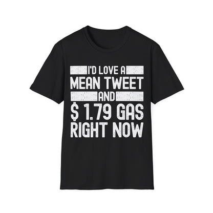 Funny Id Love A Mean Tweet And 1.79 Gas Right Now Trump 2024 Fathers Day T-Shirt