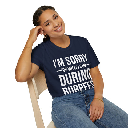 Funny I Am Sorry For What I Said During Burpees Gym Workout T-Shirt Men Women