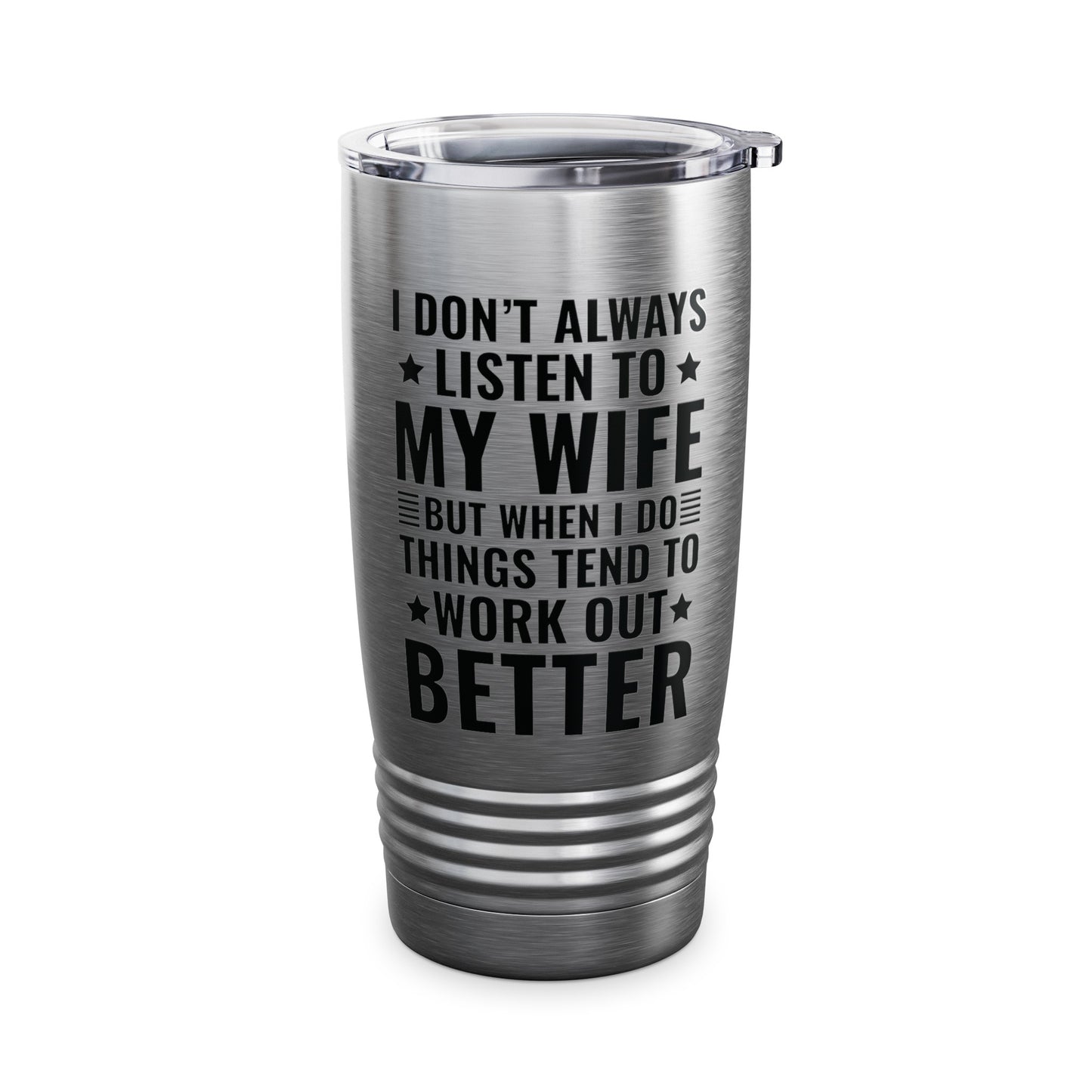 I Dont Always Listen To My Wife Funny Wife Husband Lovers Tumbler