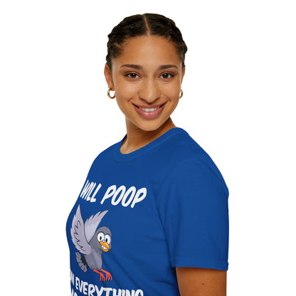 Funny I Will Poop On Everything You Love Birds Sarcastic T-Shirt For Men Women T-Shirt