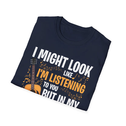 I Might Look Like I'm Listening To You Funny Guitar Music Sarcastic T-Shirt