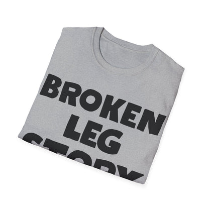 Funny Broken Leg Gift For Kids Men Women Funny Leg Story $10 Bones T-Shirt