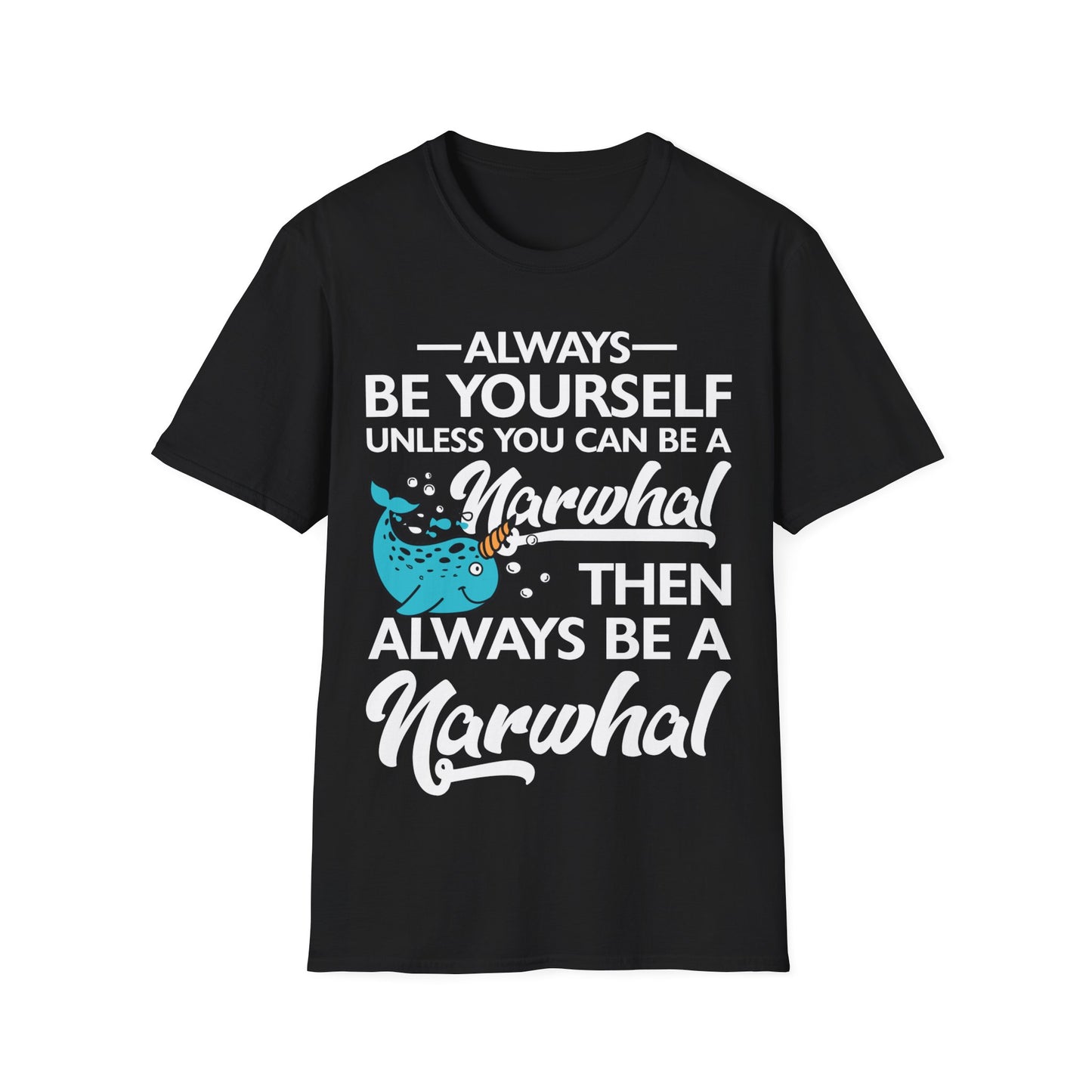 Funny Always Be A Narwhal Lover Oceans Sea Birthday T-Shirt Men Women