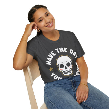 Funny Have The Day You Deserve Skull Sarcastic T-Shirt For Men Women T-Shirt