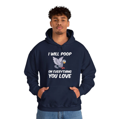 Funny I Will Poop On Everything You Love Birds Sarcastic Hoodie For Men Women Hoodie