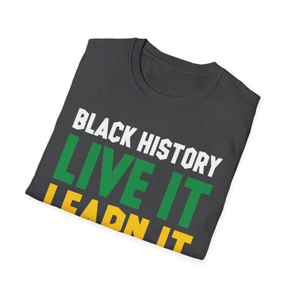 Black History Month Learn It Make It 365 Days African American T-Shirt For Men Women T-Shirt