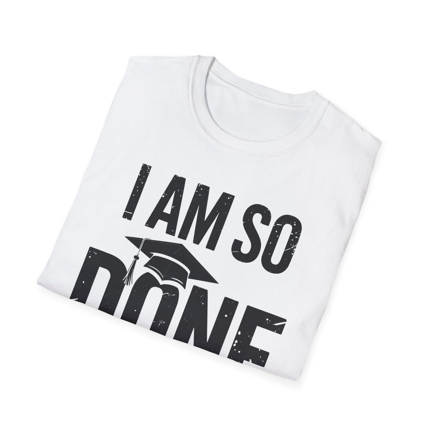 Class of 2026 I Am So Done Graduation For Him Her Women Men T-Shirt
