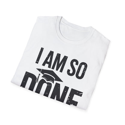Class of 2026 I Am So Done Graduation For Him Her Women Men T-Shirt