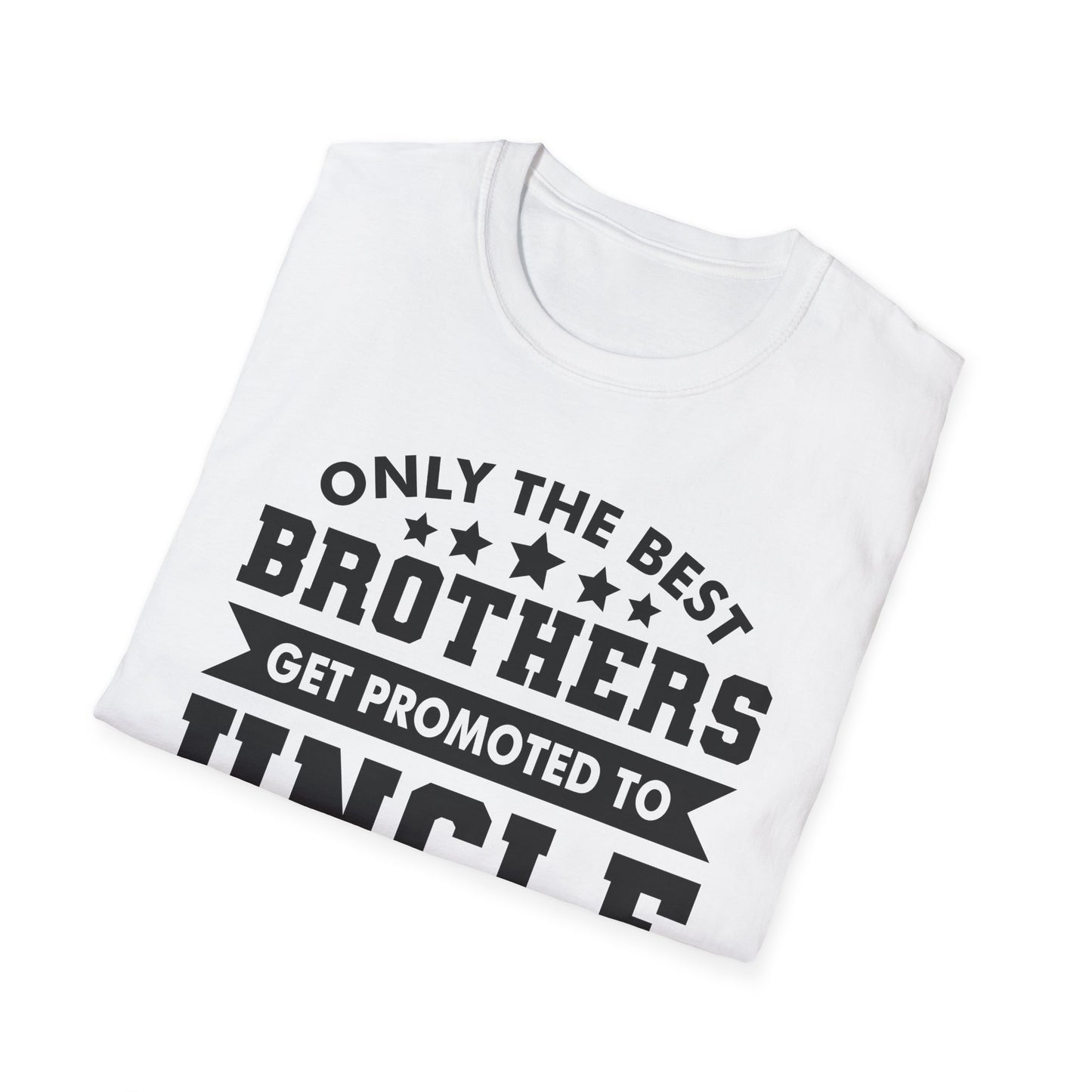 Funny Men Only The Best Brothers Get Promoted to Uncle New Uncle T-shirt