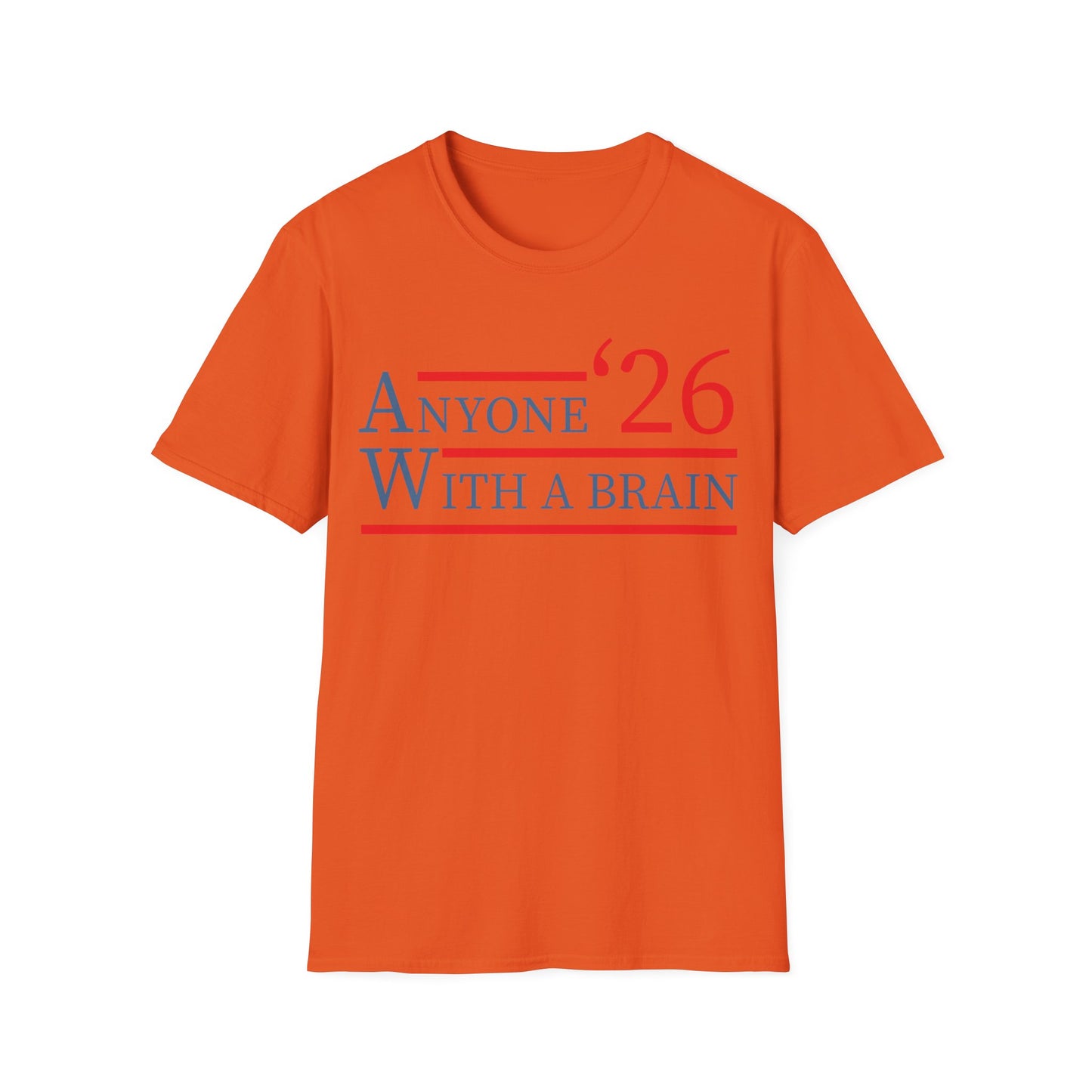 Anyone With A Brain 2026 Funny Presidential Election T-Shirt For Men Women